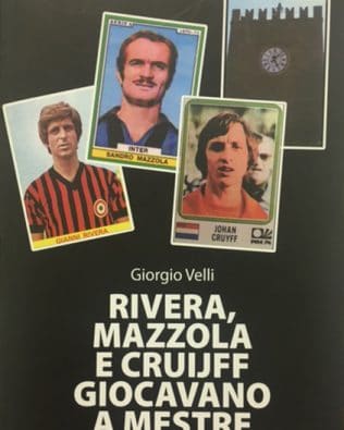 Libro RIVERA, MAZZOLA E CRUIJFF GIOCAVANO A MESTRE